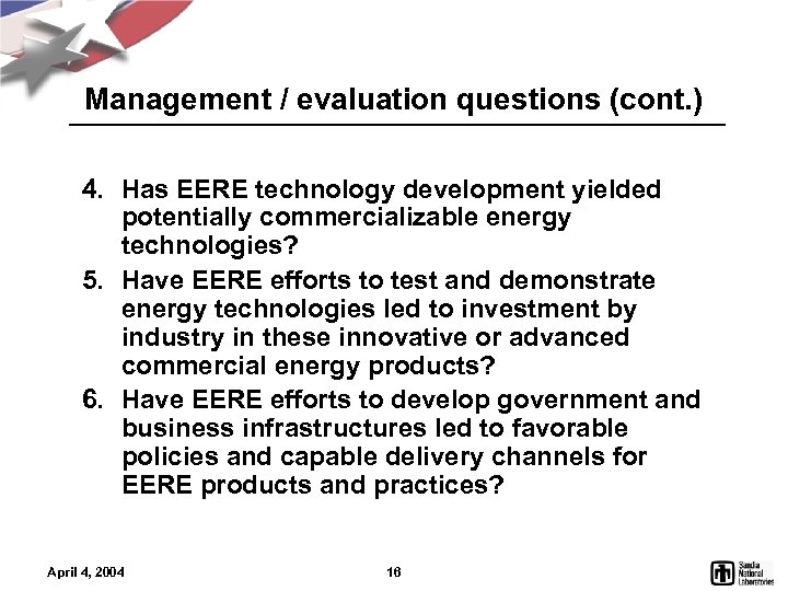 Management / evaluation questions (cont. ) 4. Has EERE technology development yielded potentially commercializable
