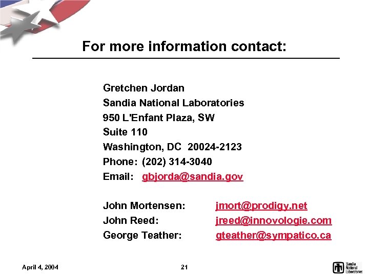For more information contact: Gretchen Jordan Sandia National Laboratories 950 L'Enfant Plaza, SW Suite