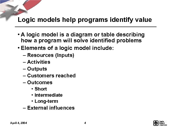 Logic models help programs identify value • A logic model is a diagram or