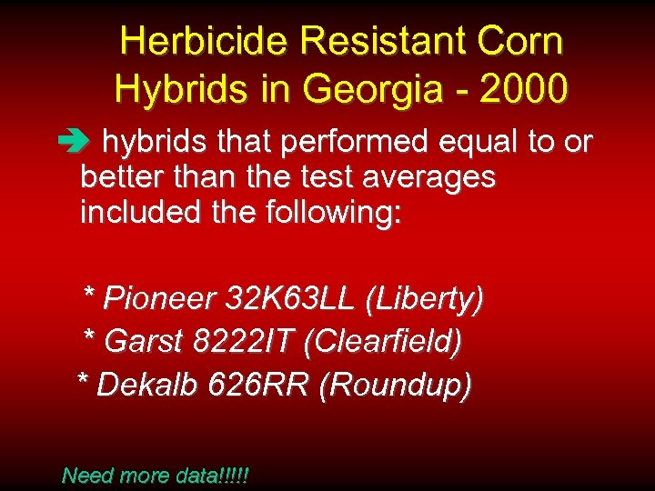 Herbicide Resistant Corn Hybrids in Georgia - 2000 â hybrids that performed equal to