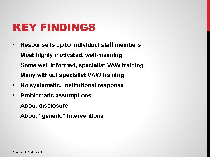 KEY FINDINGS • Response is up to individual staff members Most highly motivated, well-meaning