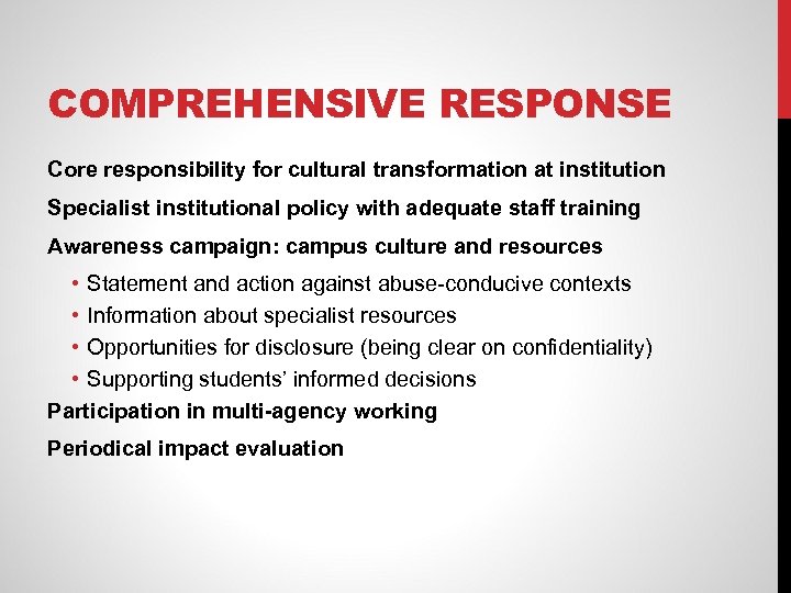 COMPREHENSIVE RESPONSE Core responsibility for cultural transformation at institution Specialist institutional policy with adequate