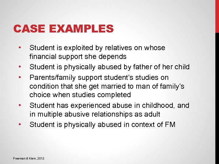 CASE EXAMPLES • • • Student is exploited by relatives on whose financial support