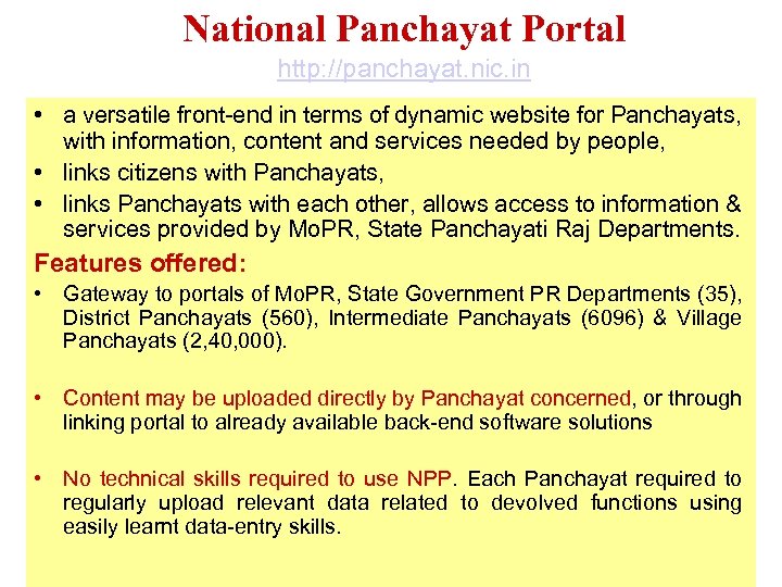 National Panchayat Portal http: //panchayat. nic. in • a versatile front-end in terms of