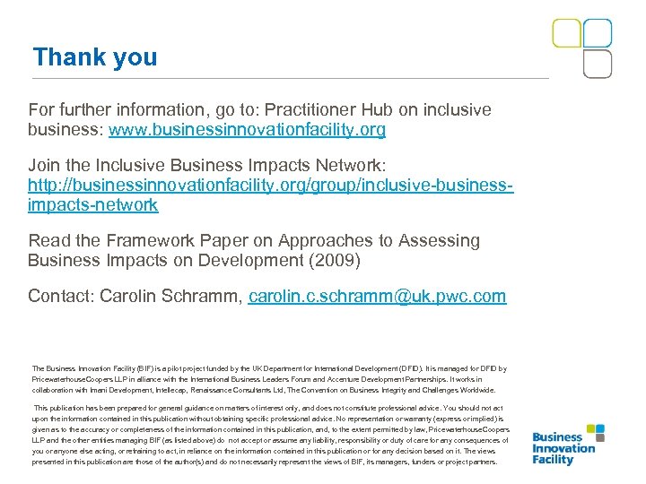 Thank you For further information, go to: Practitioner Hub on inclusive business: www. businessinnovationfacility.