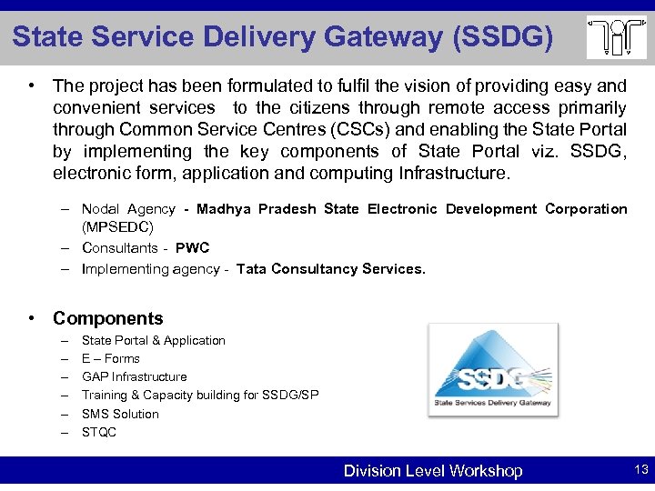 State Service Delivery Gateway (SSDG) • The project has been formulated to fulfil the