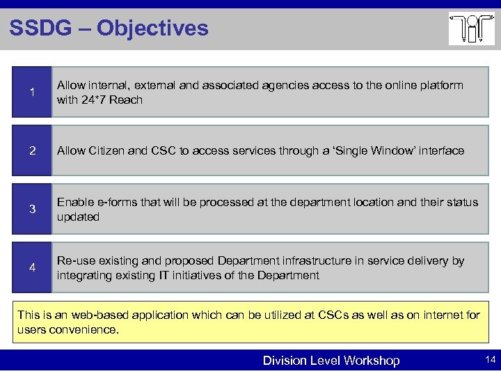 SSDG – Objectives 1 Allow internal, external and associated agencies access to the online