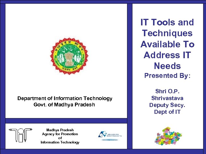 IT Tools and Techniques Available To Address IT Needs Presented By: Department of Information