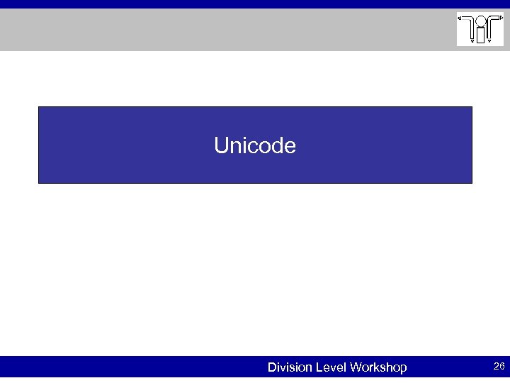 Unicode Division Level Workshop 26 