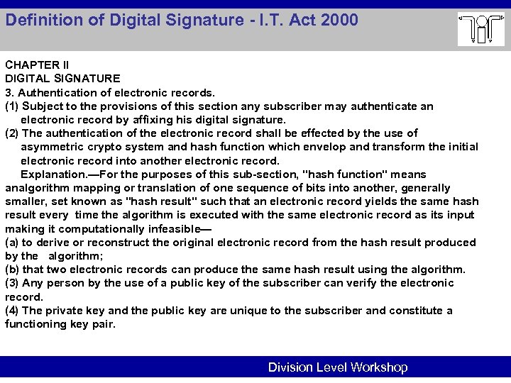 Definition of Digital Signature - I. T. Act 2000 CHAPTER II DIGITAL SIGNATURE 3.