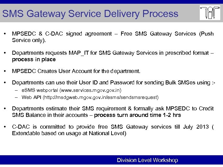 SMS Gateway Service Delivery Process • MPSEDC & C-DAC signed agreement – Free SMS