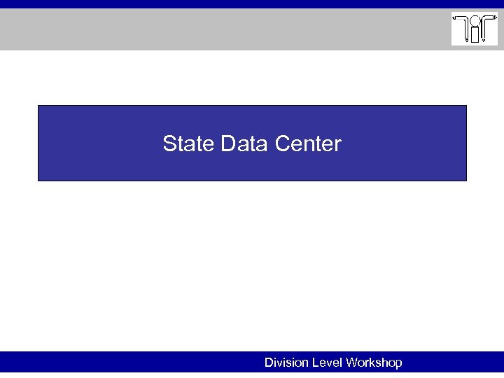 State Data Center Division Level Workshop 