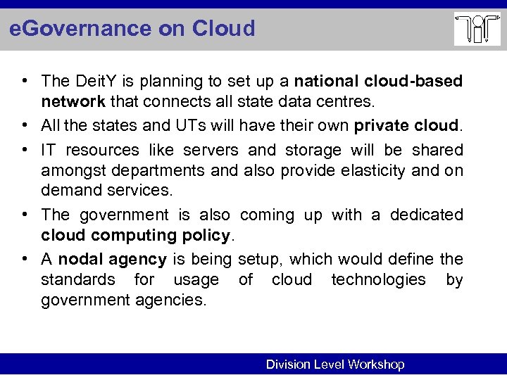 e. Governance on Cloud • The Deit. Y is planning to set up a