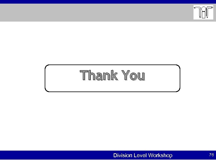 Thank You Division Level Workshop 76 