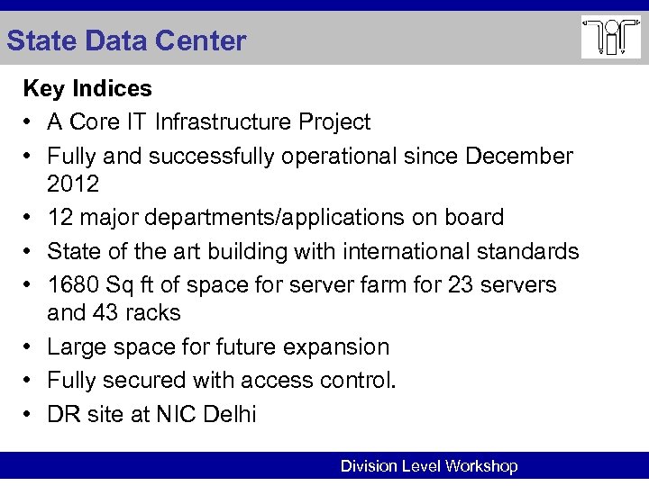 State Data Center Key Indices • A Core IT Infrastructure Project • Fully and