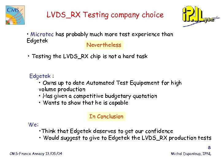 LVDS_RX Testing company choice • Microtec has probably much more test experience than Edgetek