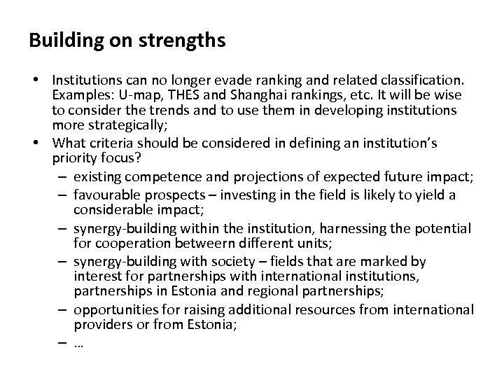Building on strengths • Institutions can no longer evade ranking and related classification. Examples: