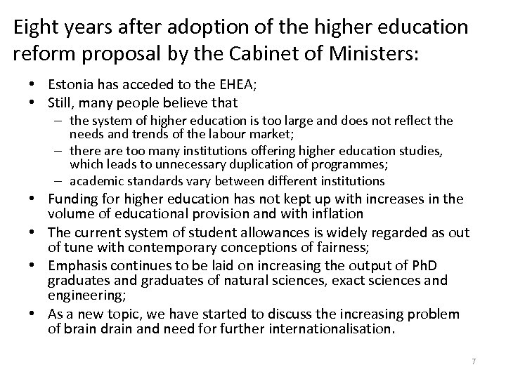 Eight years after adoption of the higher education reform proposal by the Cabinet of
