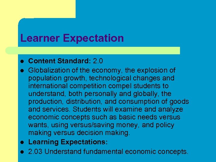 Learner Expectation l l Content Standard: 2. 0 Globalization of the economy, the explosion