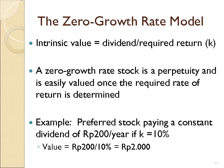 The Zero-Growth Rate Model Intrinsic value = dividend/required return (k) A zero-growth rate stock