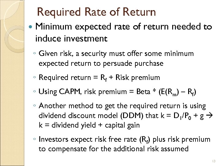 Required Rate of Return Minimum expected rate of return needed to induce investment ◦
