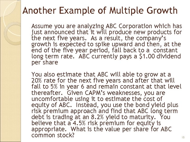 Another Example of Multiple Growth Assume you are analyzing ABC Corporation which has just