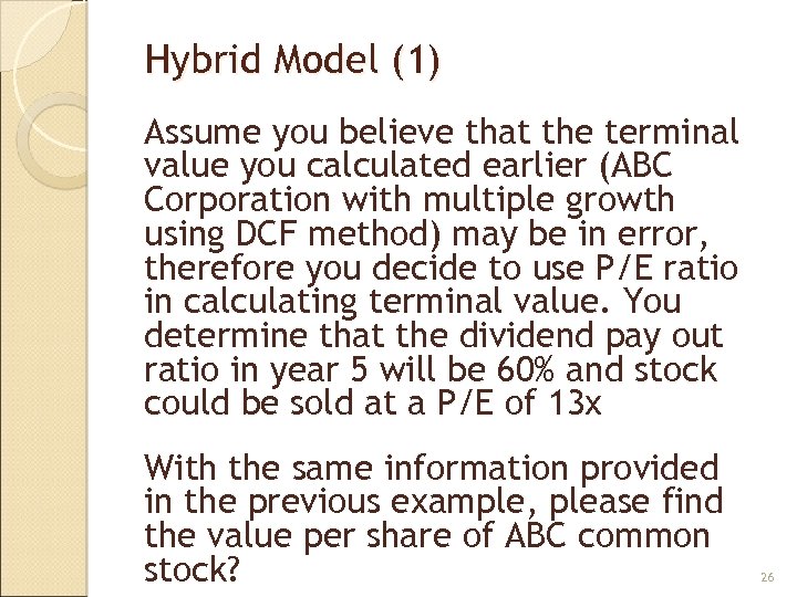 Hybrid Model (1) Assume you believe that the terminal value you calculated earlier (ABC