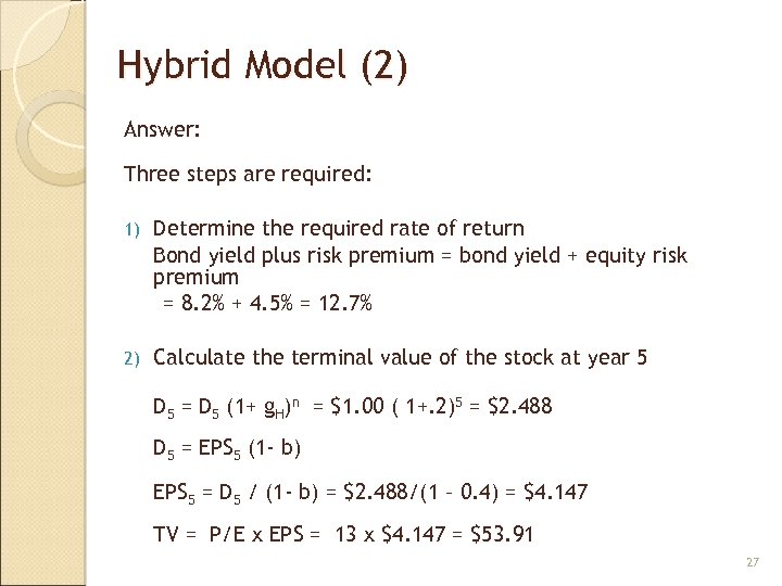 Hybrid Model (2) Answer: Three steps are required: 1) Determine the required rate of
