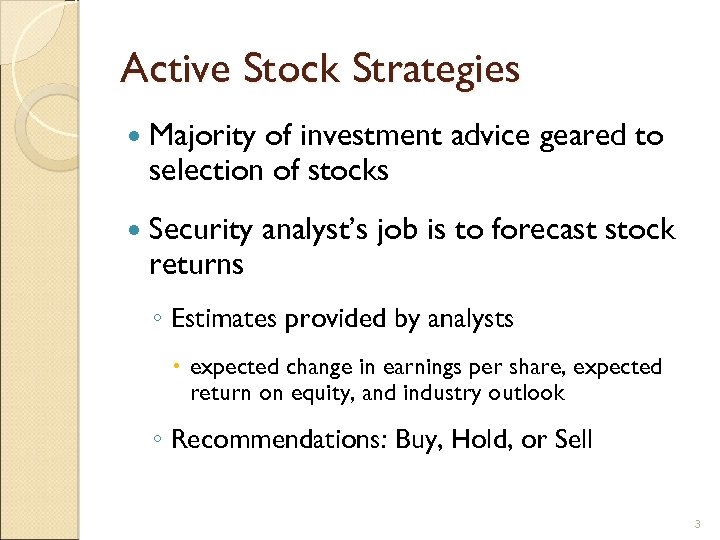 Active Stock Strategies Majority of investment advice geared to selection of stocks Security returns