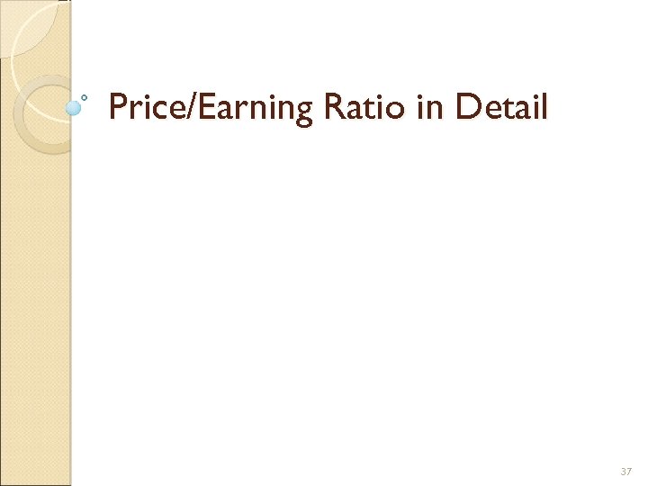 Price/Earning Ratio in Detail 37 