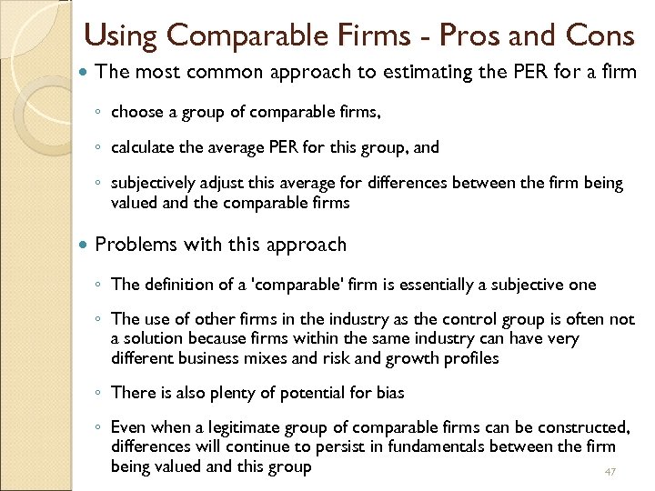 Using Comparable Firms - Pros and Cons The most common approach to estimating the