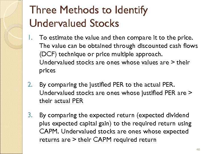 Three Methods to Identify Undervalued Stocks 1. To estimate the value and then compare