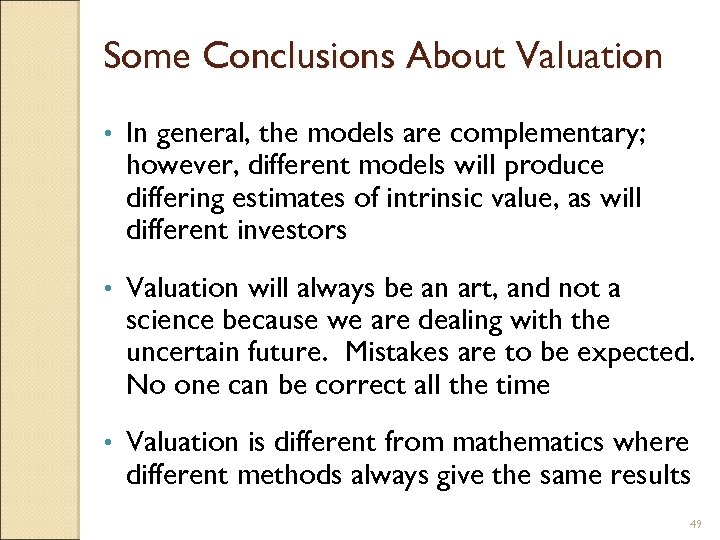 Some Conclusions About Valuation • In general, the models are complementary; however, different models