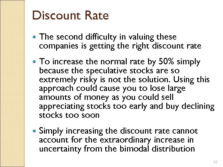 Discount Rate The second difficulty in valuing these companies is getting the right discount