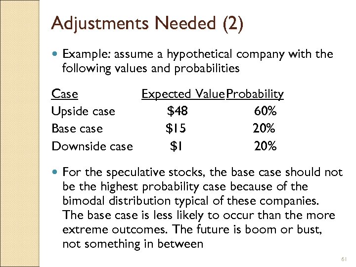 Adjustments Needed (2) Example: assume a hypothetical company with the following values and probabilities