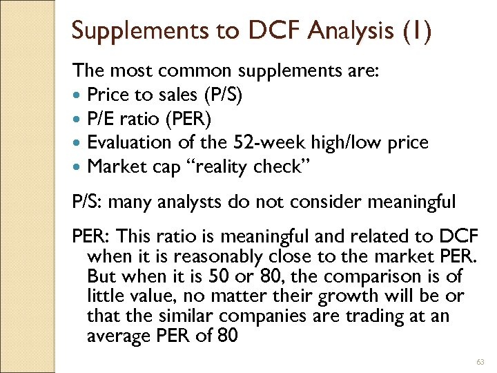 Supplements to DCF Analysis (1) The most common supplements are: Price to sales (P/S)