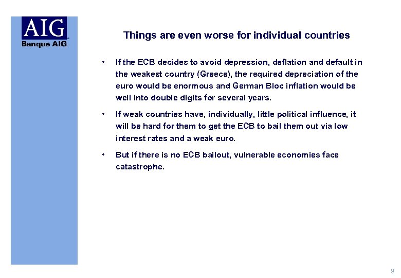 Things are even worse for individual countries • If the ECB decides to avoid