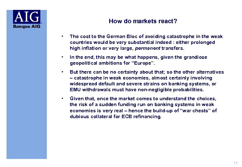 How do markets react? • The cost to the German Bloc of avoiding catastrophe