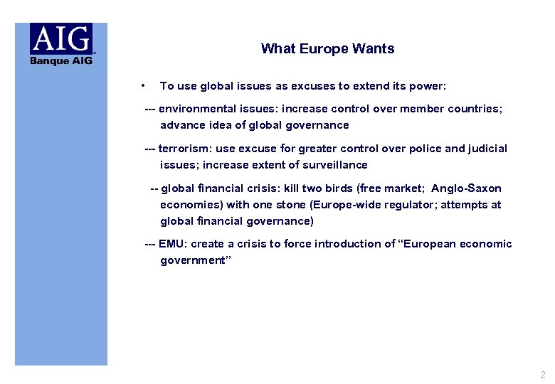 What Europe Wants • To use global issues as excuses to extend its power: