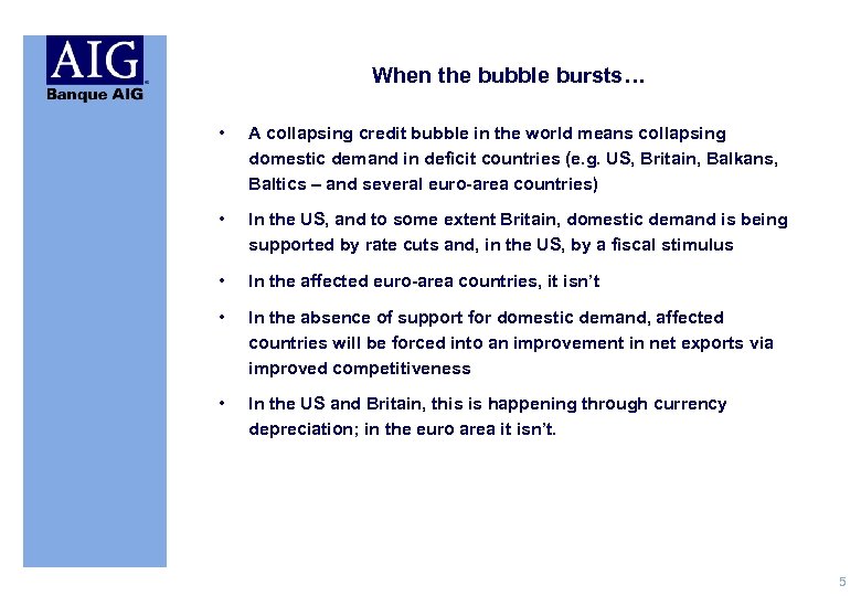When the bubble bursts… • A collapsing credit bubble in the world means collapsing
