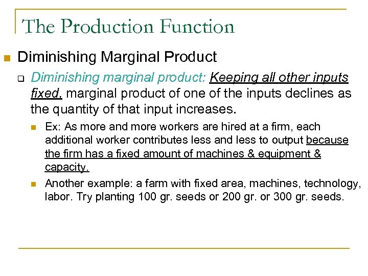 The Production Function n Diminishing Marginal Product q Diminishing marginal product: Keeping all other