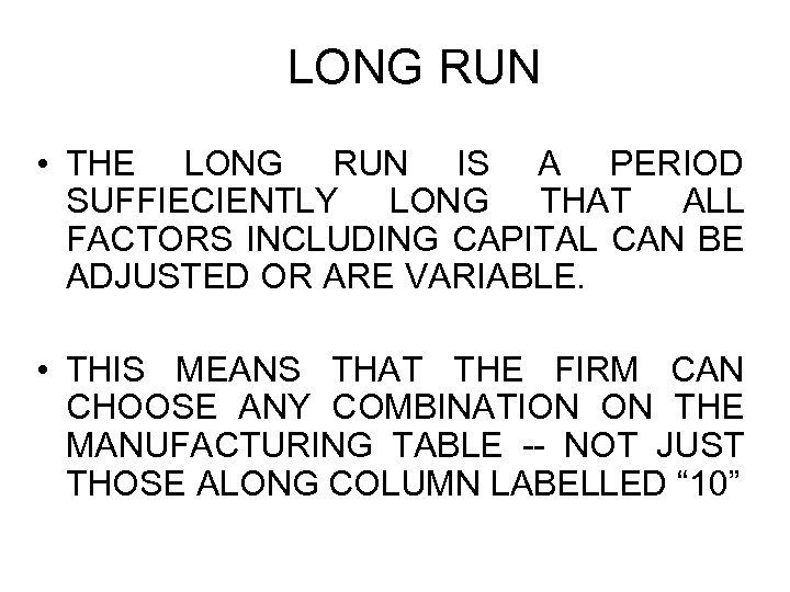 LONG RUN • THE LONG RUN IS A PERIOD SUFFIECIENTLY LONG THAT ALL FACTORS