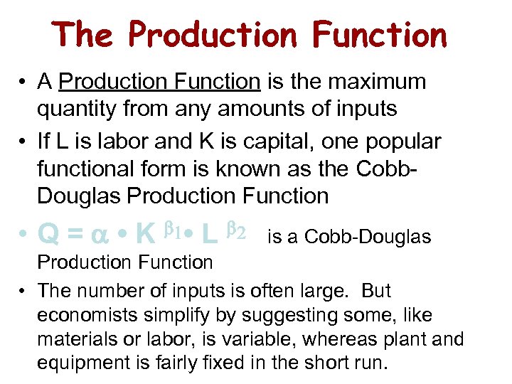 The Production Function • A Production Function is the maximum quantity from any amounts