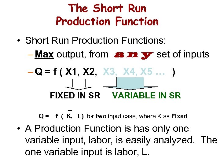 The Short Run Production Function • Short Run Production Functions: – Max output, from