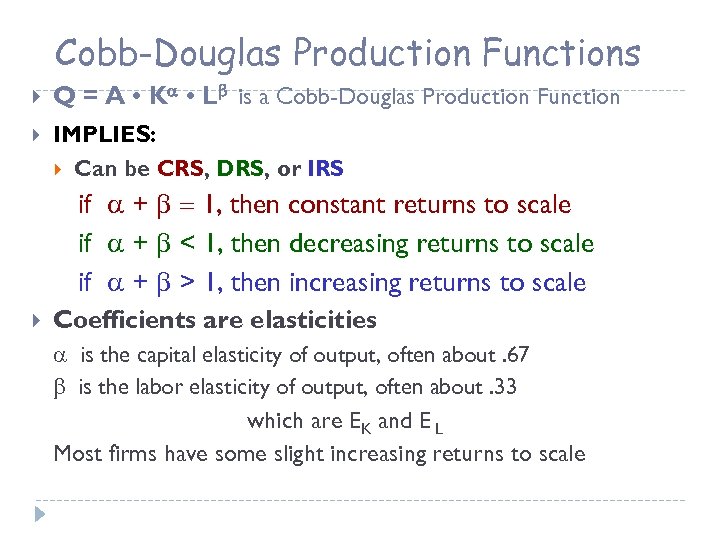 Cobb-Douglas Production Functions Q = A • K • L is a Cobb-Douglas Production