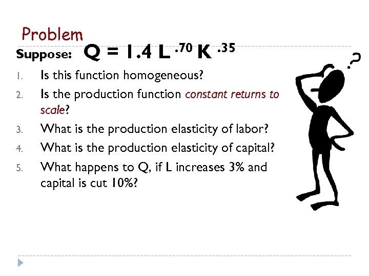 Problem Suppose: 1. 2. 3. 4. 5. Q = 1. 4 L. 70 K.