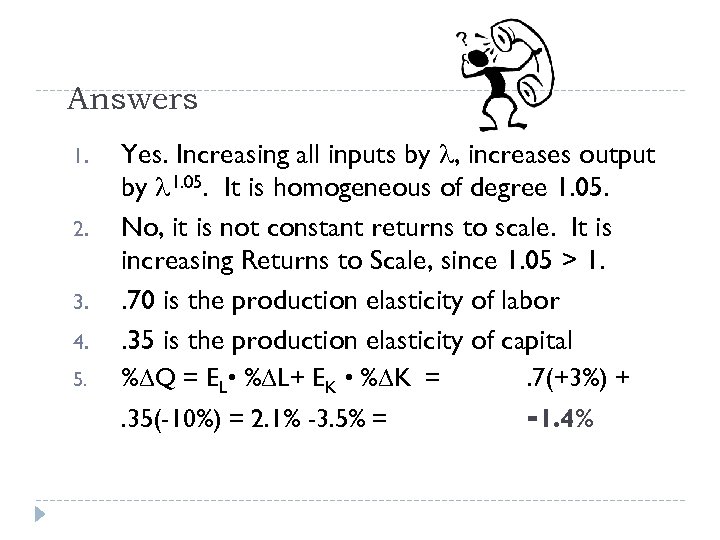 Answers 4. Yes. Increasing all inputs by , increases output by 1. 05. It