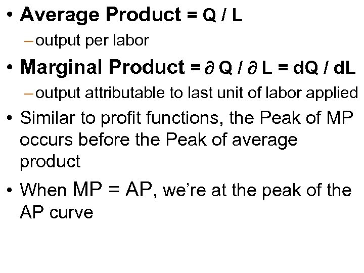  • Average Product = Q / L – output per labor • Marginal