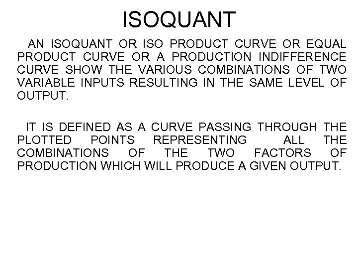 ISOQUANT AN ISOQUANT OR ISO PRODUCT CURVE OR EQUAL PRODUCT CURVE OR A PRODUCTION