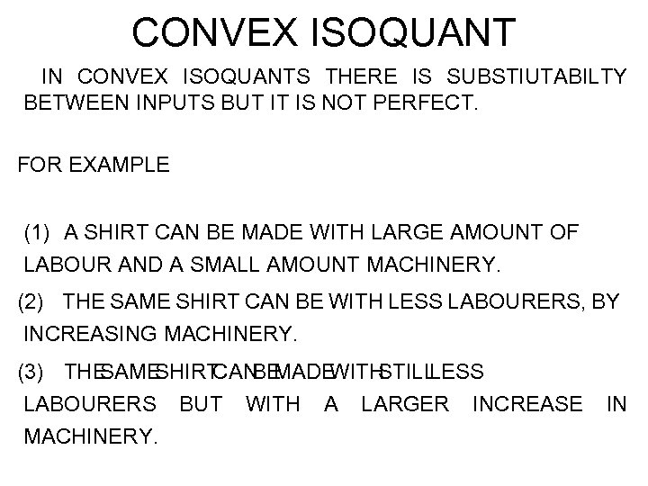 CONVEX ISOQUANT IN CONVEX ISOQUANTS THERE IS SUBSTIUTABILTY BETWEEN INPUTS BUT IT IS NOT